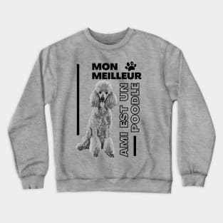 Mon Meilleur Ami Est Un Poodle Crewneck Sweatshirt